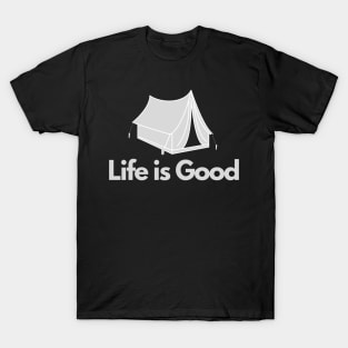 Life is good - Camping, Hiker, Outdoors T-Shirt